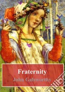 Fraternity. E-book. Formato PDF ebook di John Galsworthy