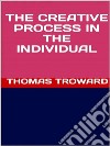 The Creative Process in the Individual. E-book. Formato EPUB ebook