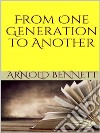 From One Generation to Another. E-book. Formato EPUB ebook