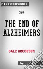 The End of Alzheimer&apos;s: by Dr. Dale E. Bredesen - Conversation Starters. E-book. Formato EPUB ebook