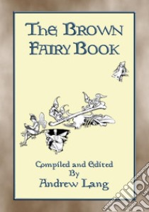 THE BROWN FAIRY BOOK - 32 Illustrated Folk and Fairy Tales. E-book. Formato Mobipocket ebook di Anon E. Mouse