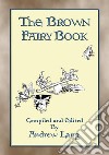 THE BROWN FAIRY BOOK - 32 Illustrated Folk and Fairy Tales. E-book. Formato EPUB ebook