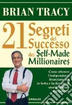 I 21 segreti del successo dei Self-Made Millionaires. E-book. Formato EPUB ebook