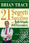 I 21 segreti del successo dei Self-Made Millionaires. E-book. Formato EPUB ebook