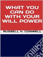 What You Can Do with Your Will Power. E-book. Formato EPUB ebook