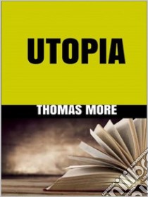 Utopia. E-book. Formato EPUB ebook di Thomas More