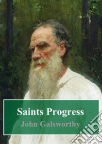 Saints Progress. E-book. Formato PDF ebook di John Galsworthy