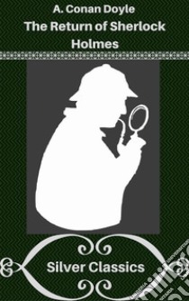 The Return of Sherlock Holmes (Silver Classics). E-book. Formato EPUB ebook di Arthur Conan Doyle