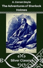 The Adventures of Sherlock Holmes (Silver Classics). E-book. Formato EPUB ebook