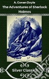 The Adventures of Sherlock Holmes (Silver Classics). E-book. Formato EPUB ebook