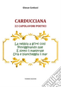 Carducciana22 capolavori poetici. E-book. Formato Mobipocket ebook di Giosue Carducci