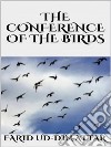 The Conference of the Birds. E-book. Formato EPUB ebook di FARID UD DIN ATTAR