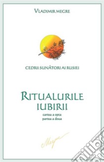 Ritualurile Iubiriicartea a opta, partea a doua. E-book. Formato EPUB ebook di Vladimir Megre