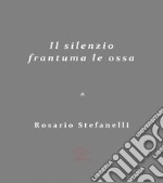 Il Silenzio frantuma le ossa. E-book. Formato EPUB ebook