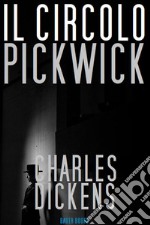 Il Circolo PickwickBy Charles Dickens. E-book. Formato EPUB ebook