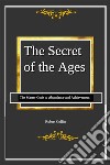 The Secret of the AgesThe Master Code to Abundance and Achievement. E-book. Formato EPUB ebook di Robert Collier