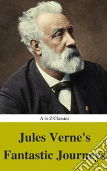 Jules Verne's Fantastic Journeys (A to Z Classics) . E-book. Formato EPUB ebook di AtoZ Classics