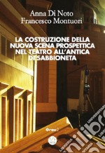 La costruzione della nuova scena prospettica nel teatro all'antica di Sabbioneta. E-book. Formato Mobipocket