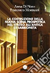 La costruzione della nuova scena prospettica nel teatro all'antica di Sabbioneta. E-book. Formato Mobipocket ebook di Anna DI Noto Francesco Montuori