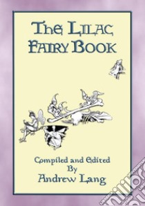 THE LILAC FAIRY BOOK - 32 Illustrated Folk and Fairy Tales. E-book. Formato Mobipocket ebook di Anon E. Mouse