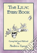 THE LILAC FAIRY BOOK - 32 Illustrated Folk and Fairy Tales. E-book. Formato EPUB ebook