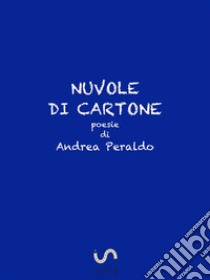 Nuvole di cartone. E-book. Formato Mobipocket ebook di Andrea Peraldo