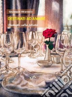 Destinati ad amareDialoghi sulla felicità. E-book. Formato Mobipocket