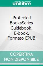 Protected BooksSeries Guidebook. E-book. Formato EPUB ebook