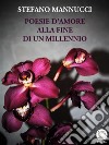 Poesie d'amore alla fine di un millennio. E-book. Formato EPUB ebook di Stefano mannucci