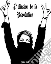 L'illusion de la Révolution. E-book. Formato EPUB ebook di Fulvio Conti