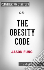 The Obesity Code: by Dr. Jason Fung? - Conversation Starters. E-book. Formato EPUB ebook