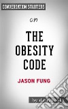 The Obesity Code: by Dr. Jason Fung? - Conversation Starters. E-book. Formato EPUB ebook