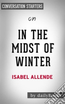 In the Midst of Winter: by Isabel Allende | Conversation Starters. E-book. Formato EPUB ebook di dailyBooks