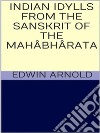 Indian Idylls from the Sanskrit of the Mahâbhârata. E-book. Formato EPUB ebook