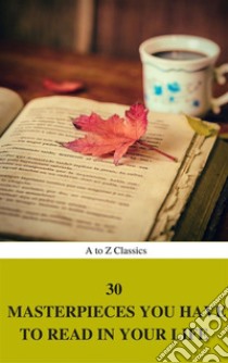 30 Masterpieces you have to read in your life Vol : 1 (A to Z Classics). E-book. Formato EPUB ebook di Emily Brontë