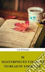 30 Masterpieces you have to read in your life Vol : 1 (A to Z Classics). E-book. Formato EPUB ebook