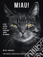 Miau!O cão deixou de ser o melhor amigo do homem.... E-book. Formato EPUB