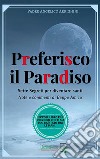 Preferisco il Paradiso : Sette Segreti per diventare santi - Note e commenti di Beppe Amico. E-book. Formato PDF ebook