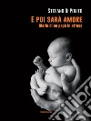 E poi sarà amore. E-book. Formato EPUB ebook di Stefano Di Polito