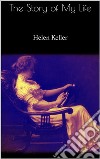 The Story of My Life. E-book. Formato EPUB ebook di Helen Keller