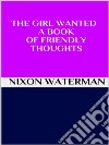 The girl wanted - A book of friendly thoughts. E-book. Formato EPUB ebook