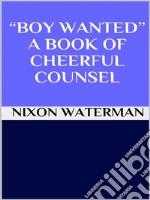 “Boy wanted” - A book of cheerful counsel. E-book. Formato EPUB ebook