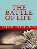 The Battle of Life. E-book. Formato EPUB ebook