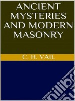 Ancient Mysteries and Modern Masonry. E-book. Formato EPUB ebook