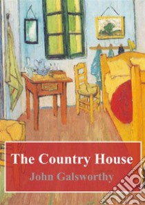 The Country House. E-book. Formato PDF ebook di John Galsworthy