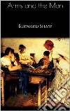 Arms and the Man . E-book. Formato EPUB ebook di  Bernard Shaw