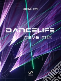 danceliferave mix. E-book. Formato EPUB ebook di Giorgio Viva