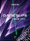 danceliferave mix. E-book. Formato EPUB ebook di Giorgio Viva