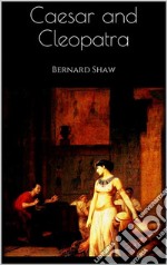 Caesar and Cleopatra. E-book. Formato EPUB ebook