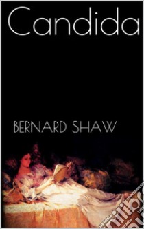 Candida. E-book. Formato EPUB ebook di Bernard Shaw